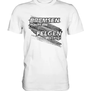 Fun T-Shirt Bremsen macht die Felgen dreckig